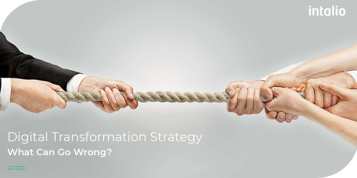 Digital Transformation Strategy: What Can Go Wrong? Digital Transformation Strategy: What Can Go Wrong?